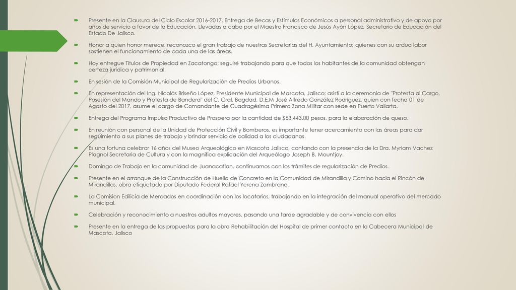 Presente en la Clausura del Ciclo Escolar , Entrega de Becas y Estímulos Económicos a personal administrativo y de apoyo por años de servicio a favor de la Educación. Llevadas a cabo por el Maestro Francisco de Jesús Ayón López; Secretario de Educación del Estado De Jalisco.