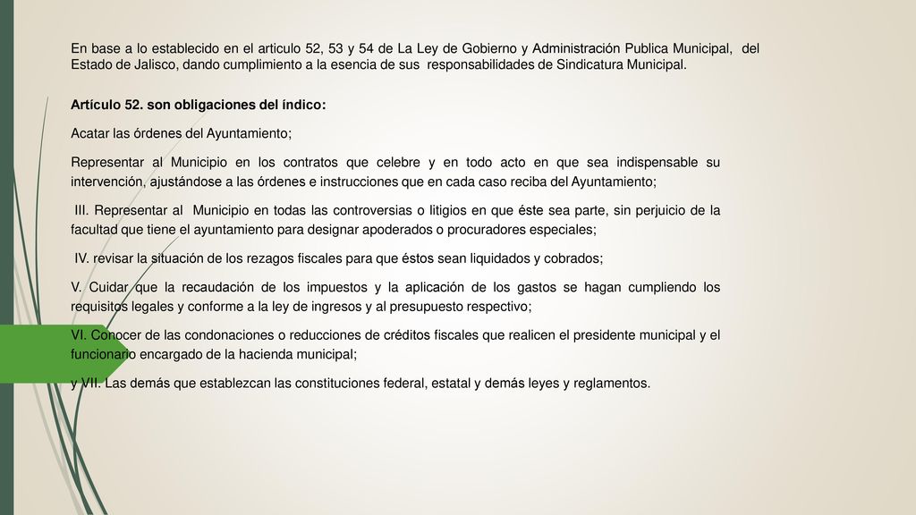 En base a lo establecido en el articulo 52, 53 y 54 de La Ley de Gobierno y Administración Publica Municipal, del Estado de Jalisco, dando cumplimiento a la esencia de sus responsabilidades de Sindicatura Municipal.