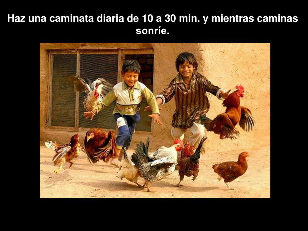 Haz una caminata diaria de 10 a 30 min. y mientras caminas sonríe.
