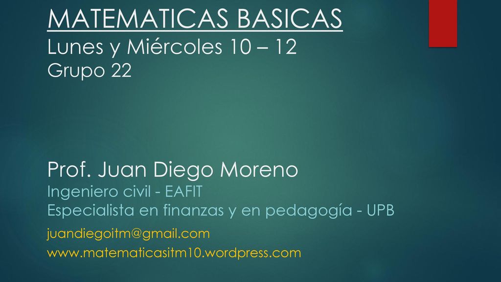 MATEMATICAS BASICAS Lunes y Miércoles 10 – 12 Grupo 22 Prof