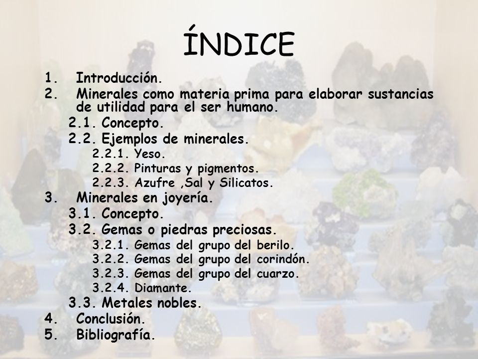 ÍNDICE Introducción. Minerales como materia prima para elaborar sustancias de utilidad para el ser humano.