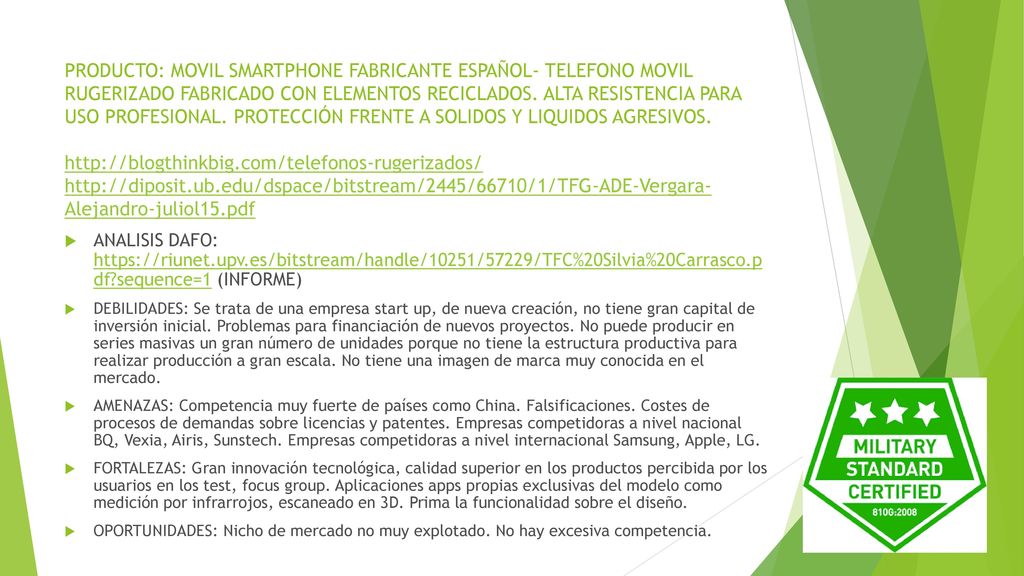 PRODUCTO: MOVIL SMARTPHONE FABRICANTE ESPAÑOL- TELEFONO MOVIL RUGERIZADO FABRICADO CON ELEMENTOS RECICLADOS. ALTA RESISTENCIA PARA USO PROFESIONAL. PROTECCIÓN FRENTE A SOLIDOS Y LIQUIDOS AGRESIVOS.