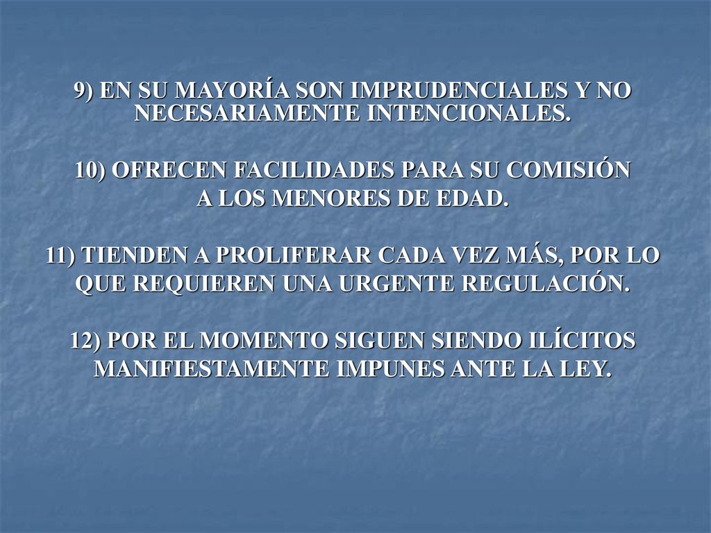 9) EN SU MAYORÍA SON IMPRUDENCIALES Y NO NECESARIAMENTE INTENCIONALES.