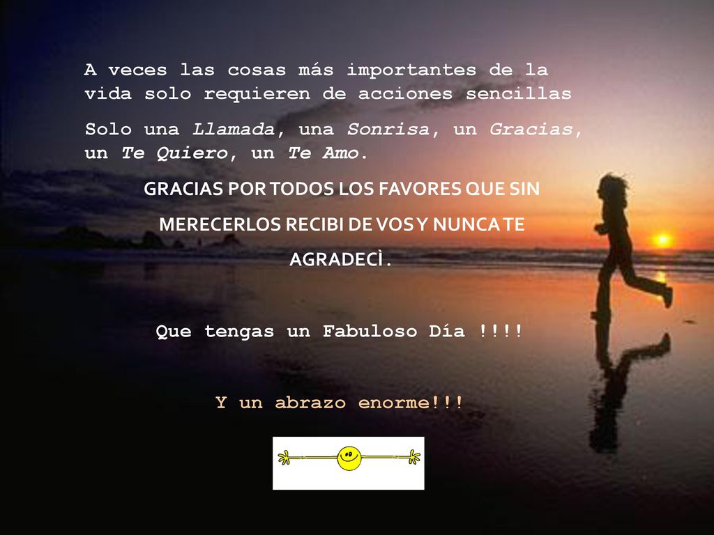 Solo una Llamada, una Sonrisa, un Gracias, un Te Quiero, un Te Amo.