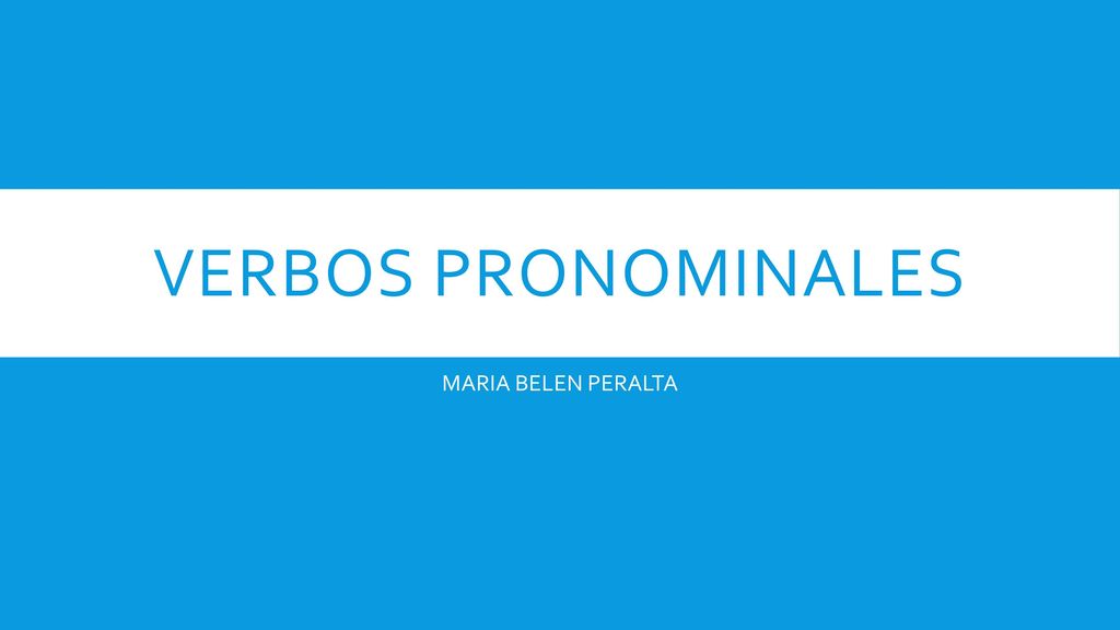 VERBOS PRONOMINALES MARIA BELEN PERALTA. - Ppt Descargar