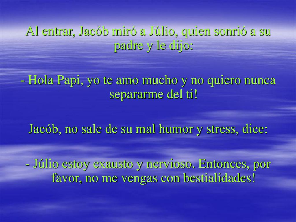 Al entrar, Jacób miró a Júlio, quien sonrió a su padre y le dijo: