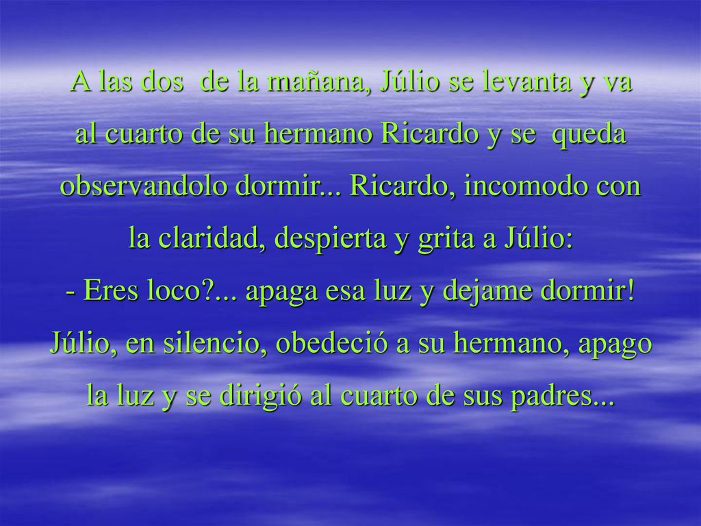 A las dos de la mañana, Júlio se levanta y va