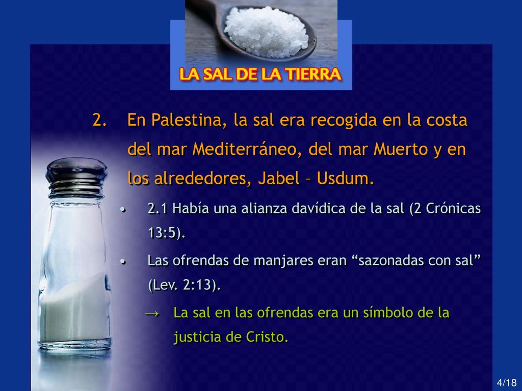 En Palestina, la sal era recogida en la costa del mar Mediterráneo, del mar Muerto y en los alrededores, Jabel – Usdum.