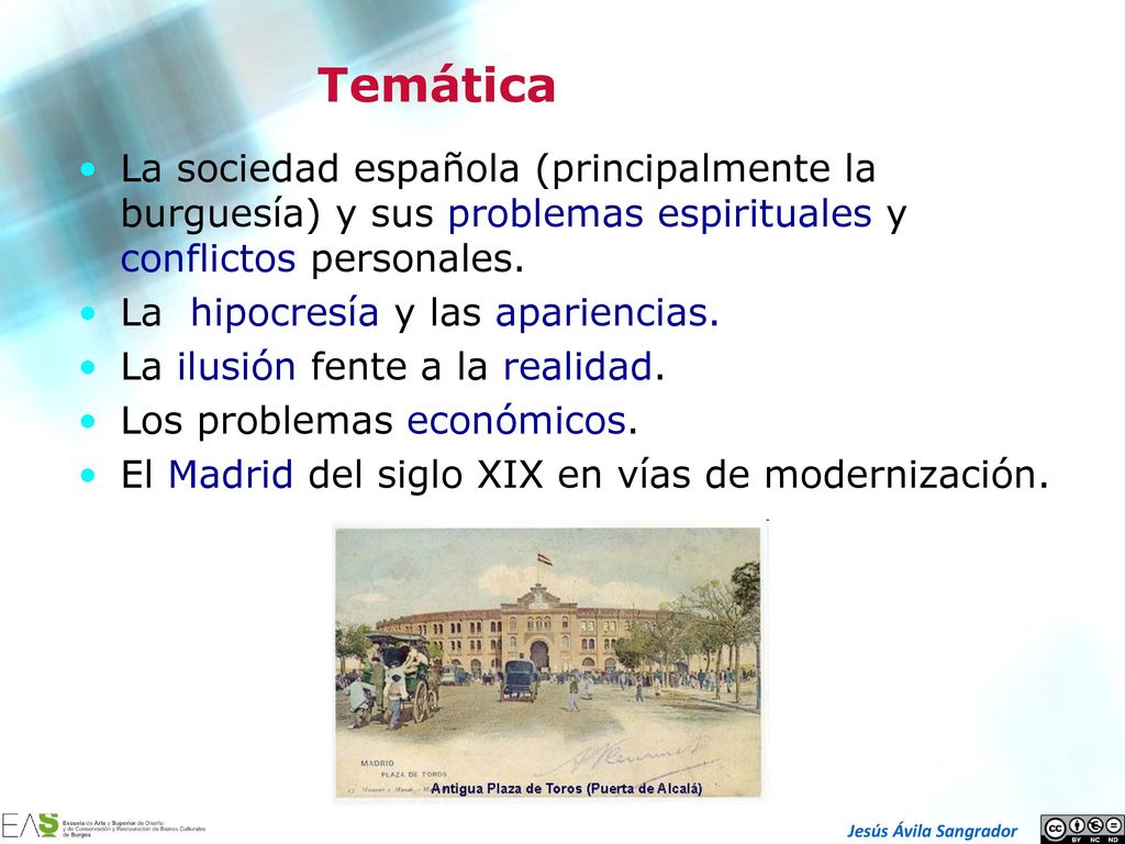 Temática La sociedad española (principalmente la burguesía) y sus problemas espirituales y conflictos personales.