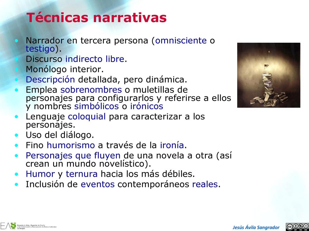 Técnicas narrativas Narrador en tercera persona (omnisciente o testigo). Discurso indirecto libre.