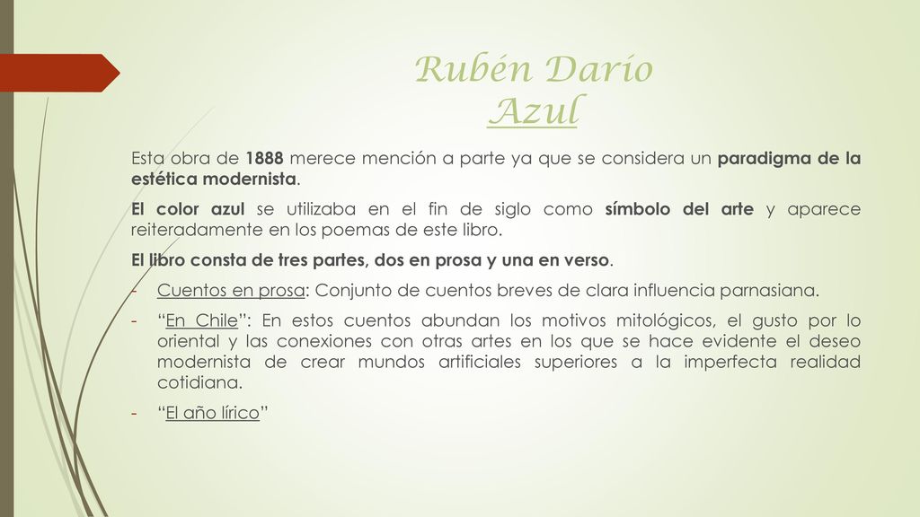 Rubén Darío Azul Esta obra de 1888 merece mención a parte ya que se considera un paradigma de la estética modernista.