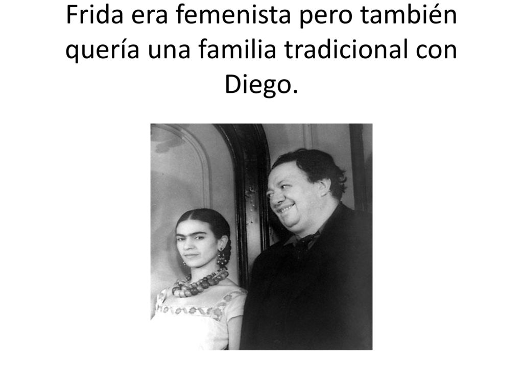 Frida era femenista pero también quería una familia tradicional con Diego.