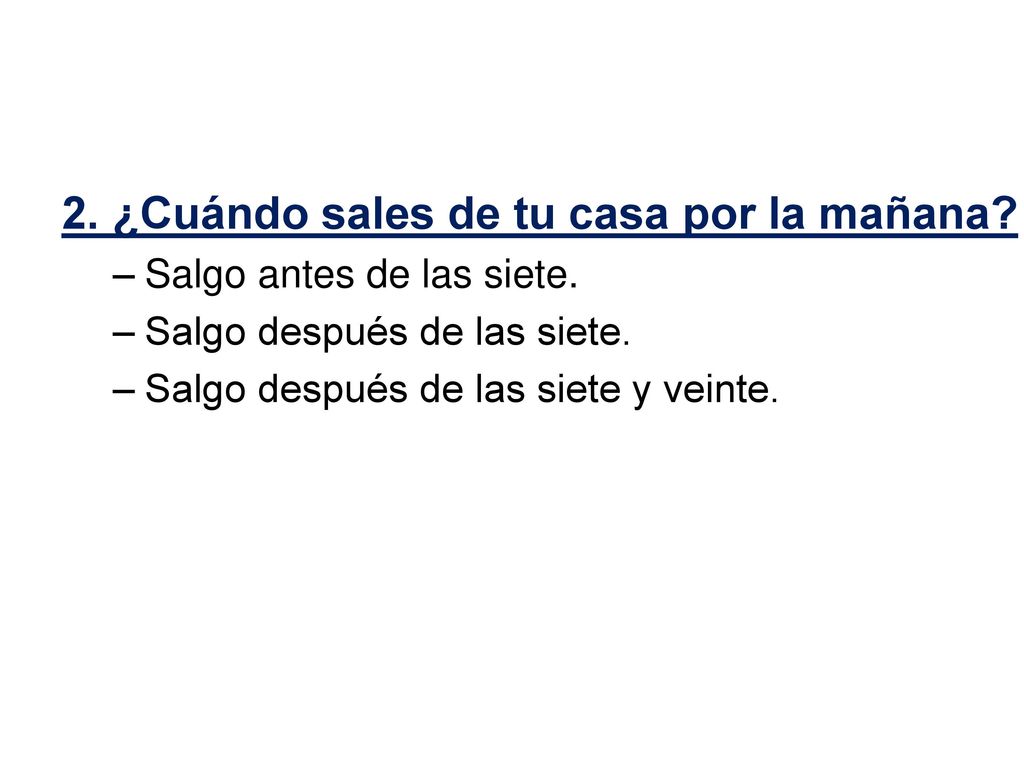 2. ¿Cuándo sales de tu casa por la mañana