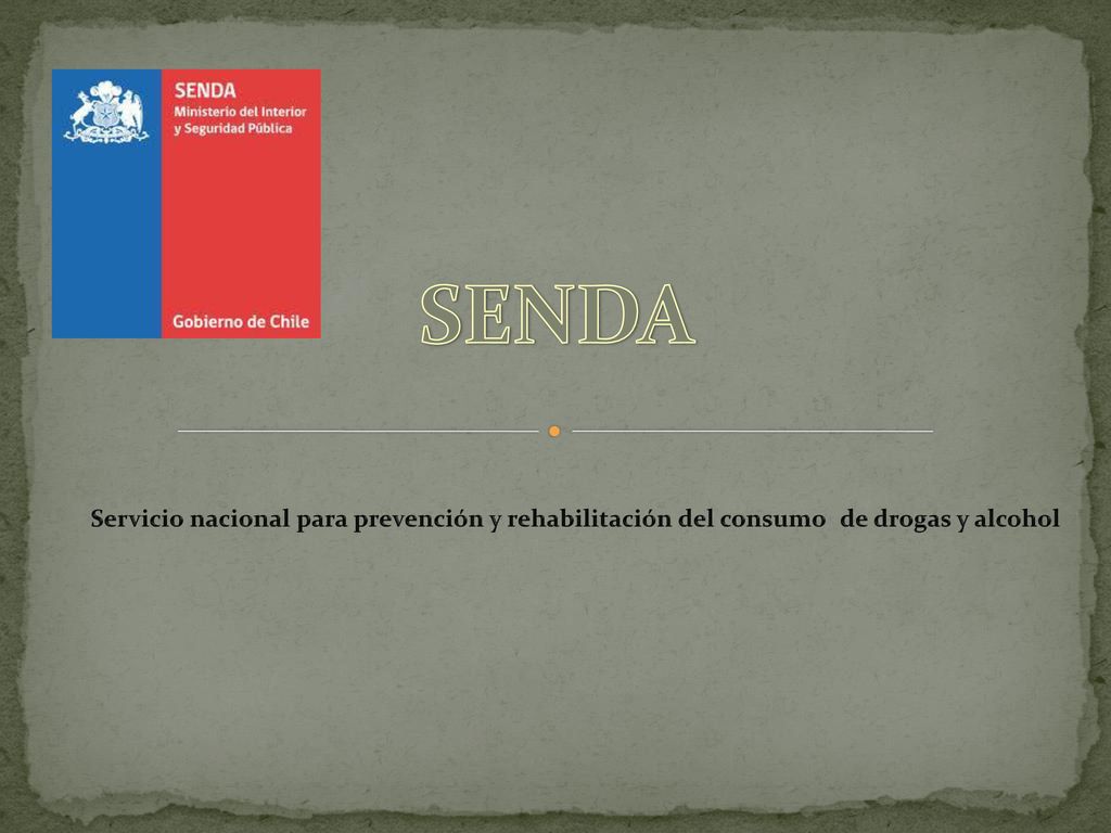 SENDA Servicio nacional para prevención y rehabilitación del consumo de drogas y alcohol