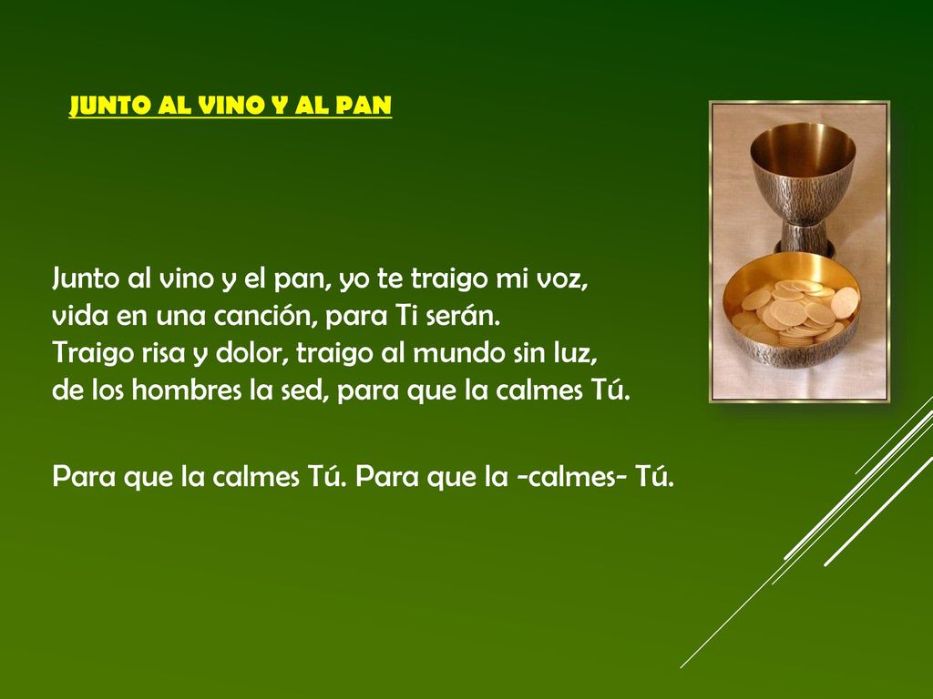 Junto al vino y el pan, yo te traigo mi voz,