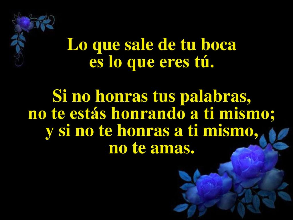 Lo que sale de tu boca es lo que eres tú