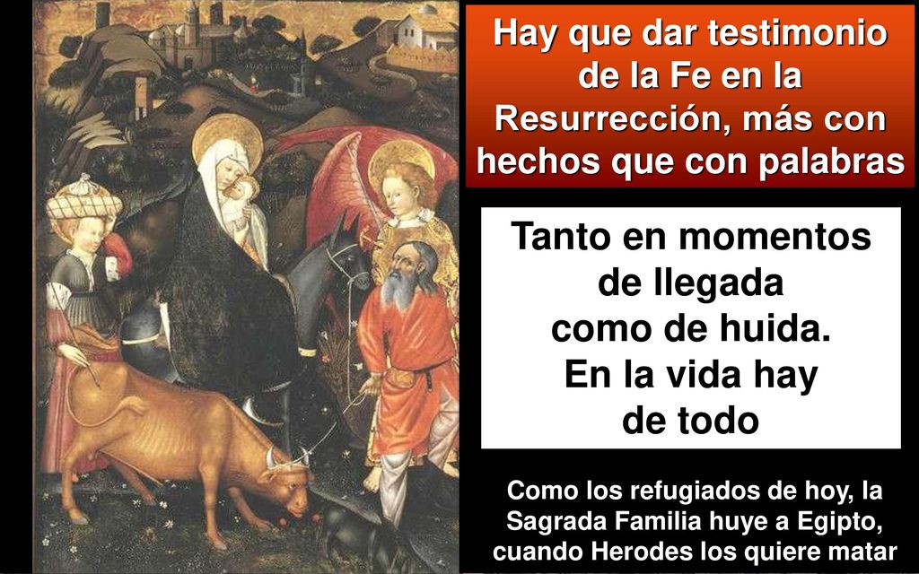 Tanto en momentos de llegada como de huida. En la vida hay