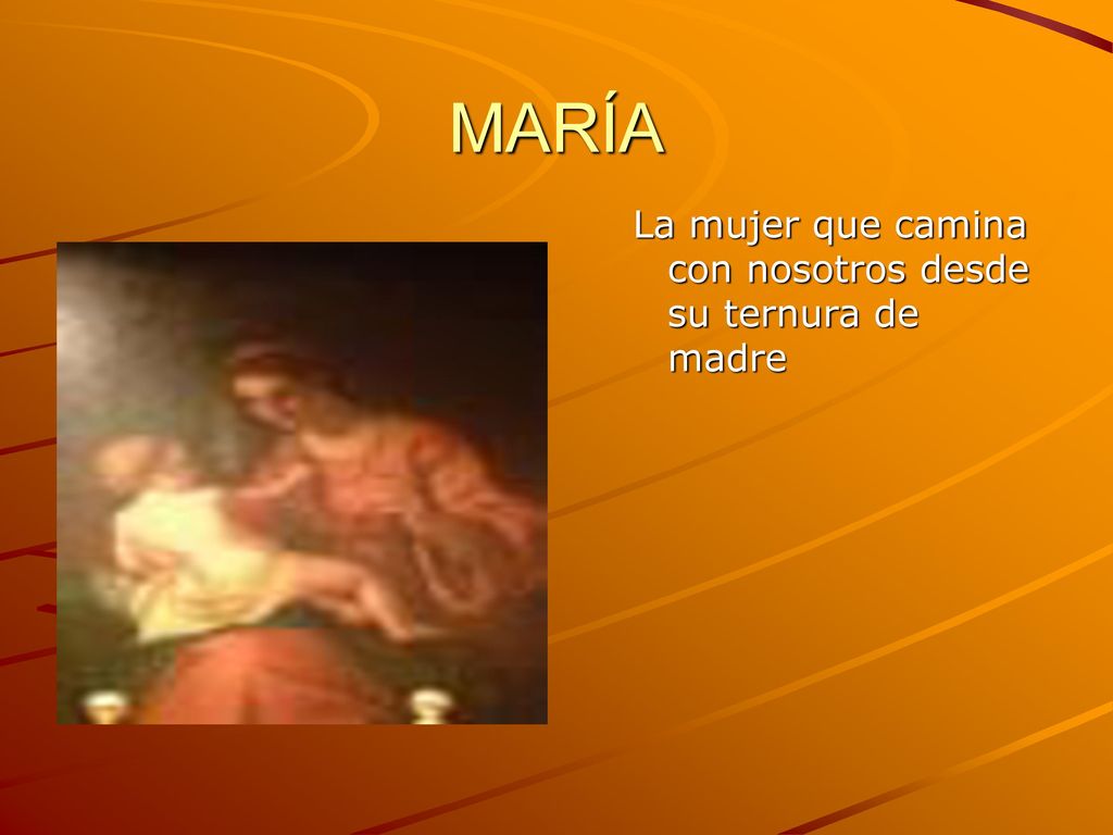 MARÍA La mujer que camina con nosotros desde su ternura de madre