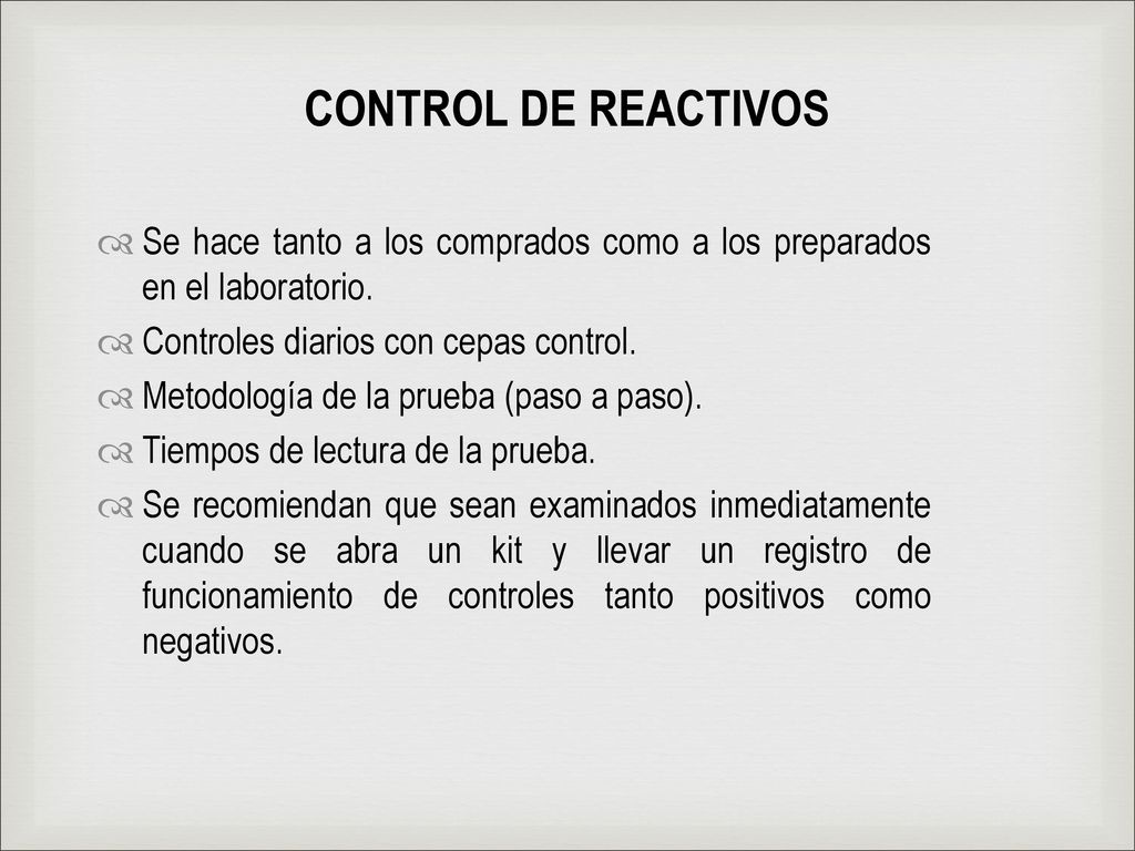 CONTROL DE REACTIVOS Se hace tanto a los comprados como a los preparados en el laboratorio. Controles diarios con cepas control.