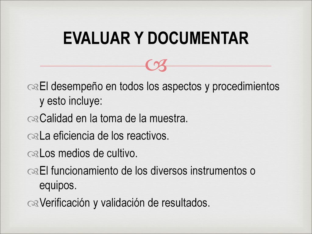 EVALUAR Y DOCUMENTAR El desempeño en todos los aspectos y procedimientos y esto incluye: Calidad en la toma de la muestra.