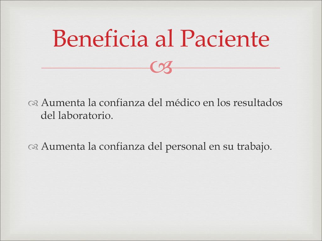 Beneficia al Paciente Aumenta la confianza del médico en los resultados del laboratorio.