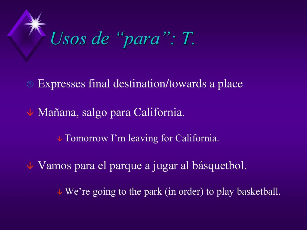 Usos de para : T. Expresses final destination/towards a place