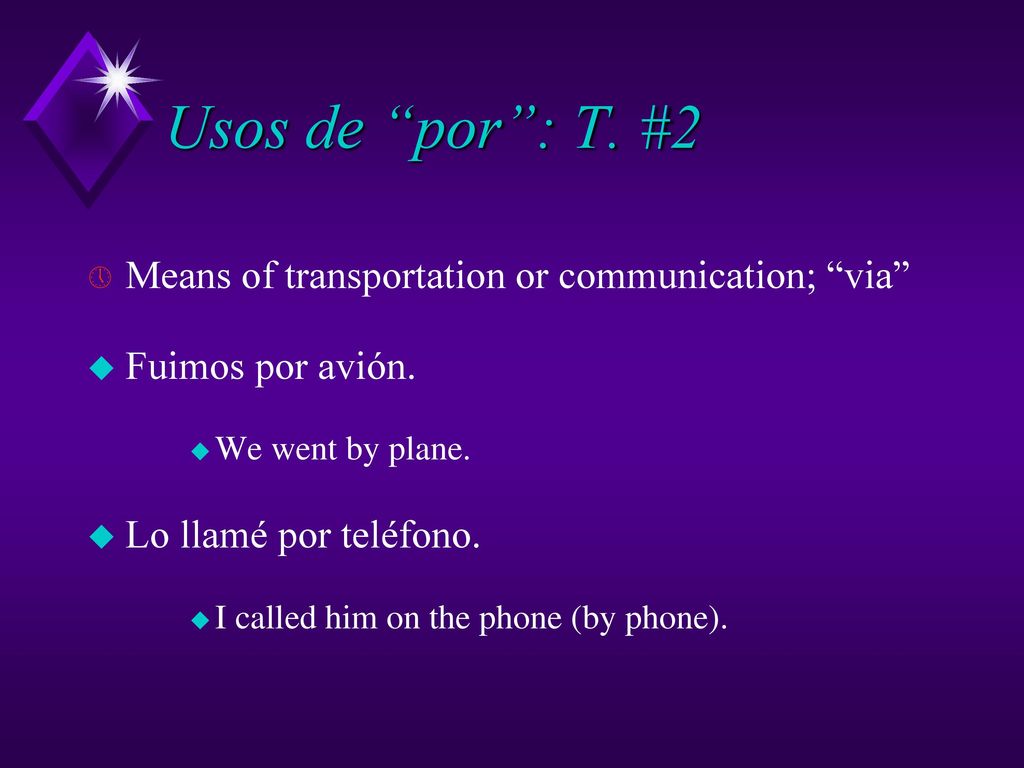 Usos de por : T. #2 Means of transportation or communication; via