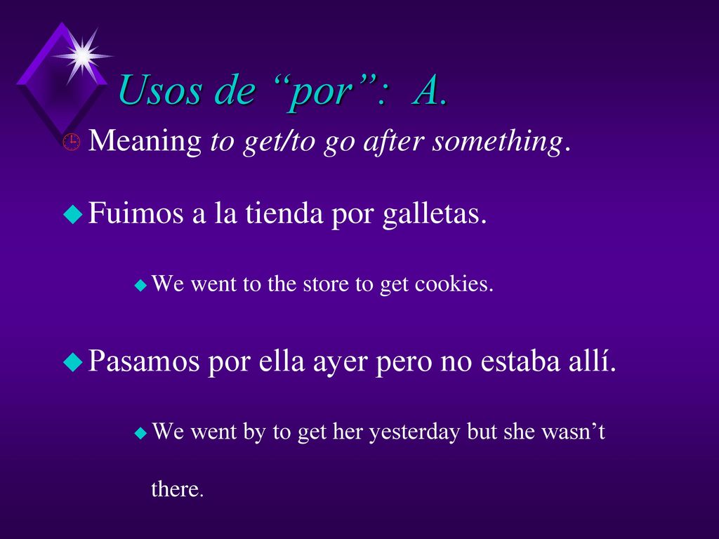 Usos de por : A. Meaning to get/to go after something.