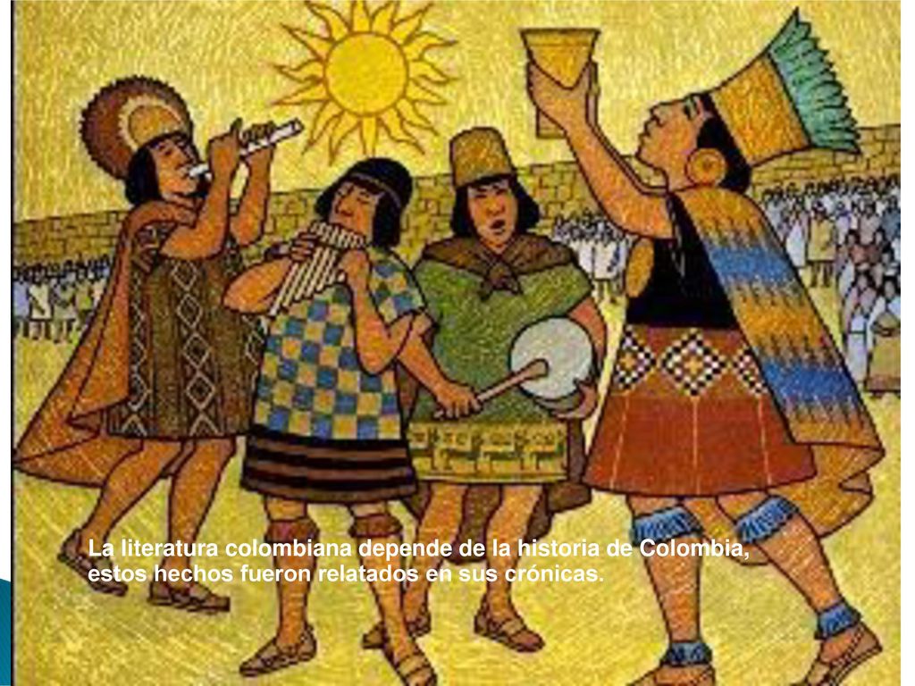 La literatura colombiana depende de la historia de Colombia, estos hechos fueron relatados en sus crónicas.