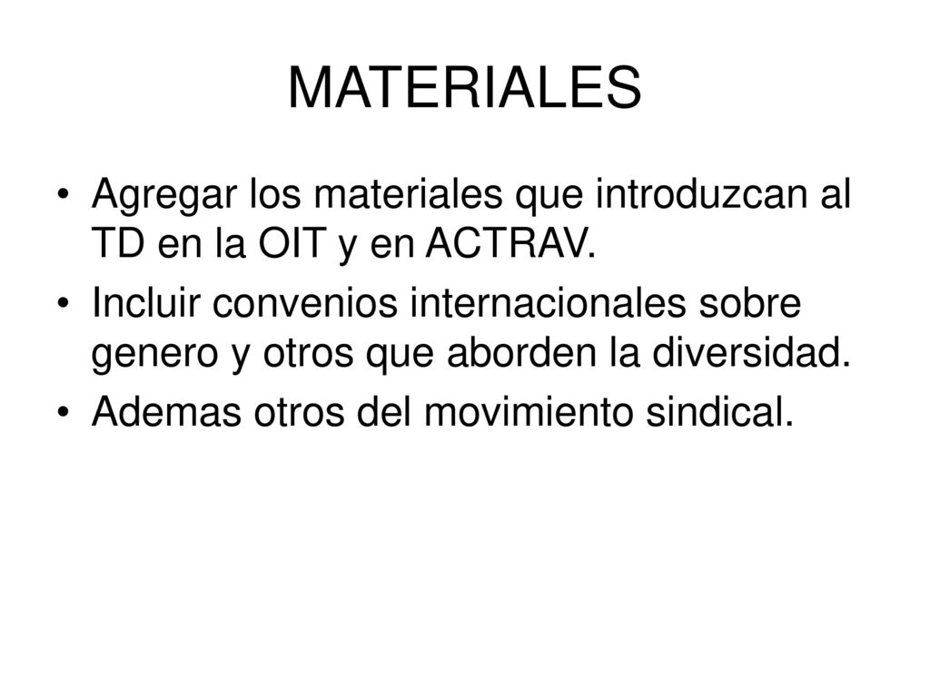 MATERIALES Agregar los materiales que introduzcan al TD en la OIT y en ACTRAV.