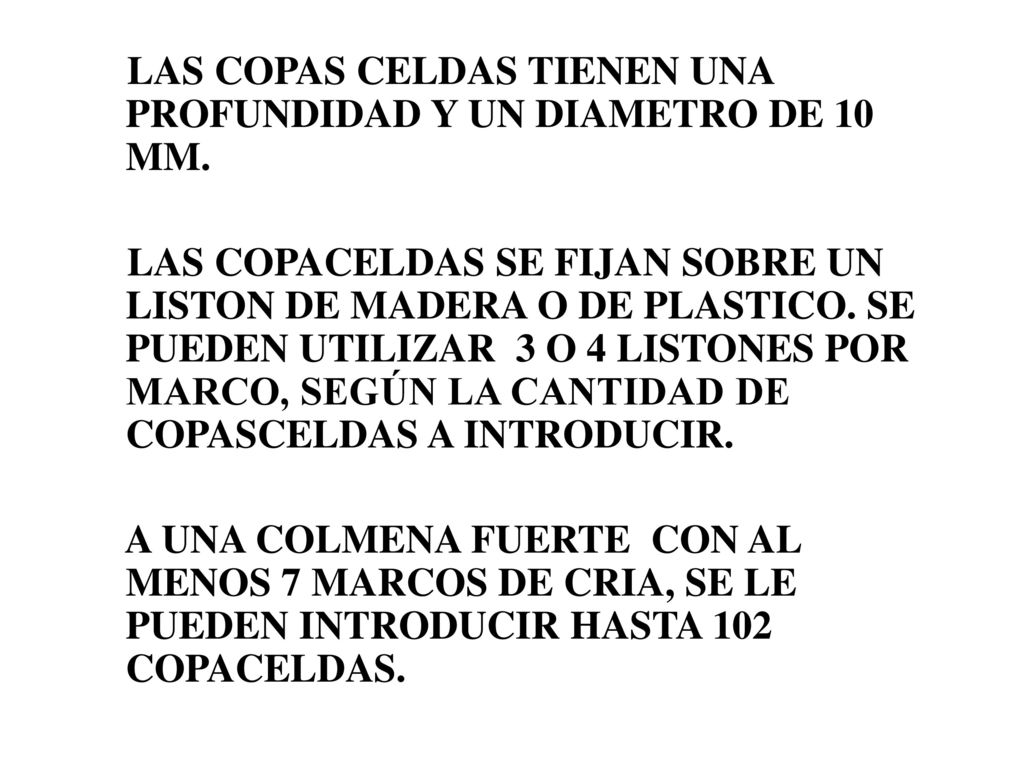 LAS COPAS CELDAS TIENEN UNA PROFUNDIDAD Y UN DIAMETRO DE 10 MM.