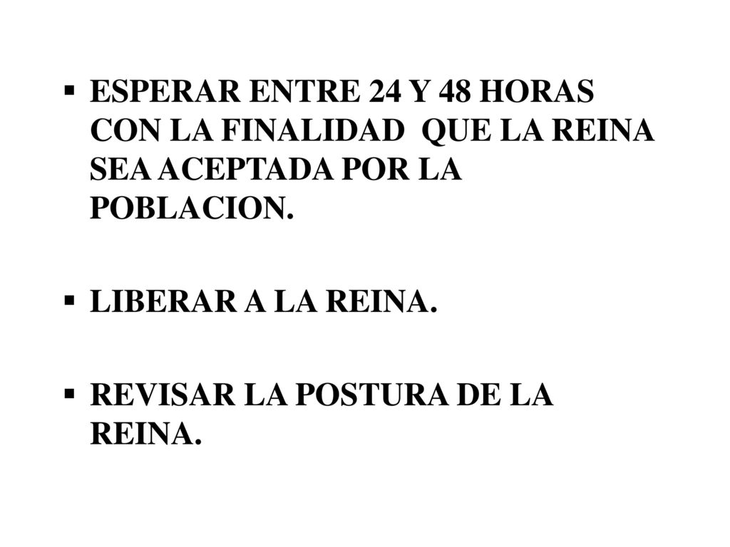 ESPERAR ENTRE 24 Y 48 HORAS CON LA FINALIDAD QUE LA REINA SEA ACEPTADA POR LA POBLACION.