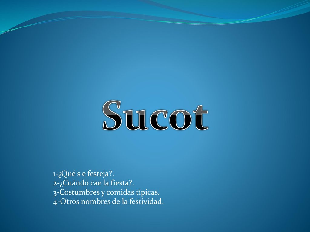Sucot 1-¿Qué s e festeja . 2-¿Cuándo cae la fiesta .