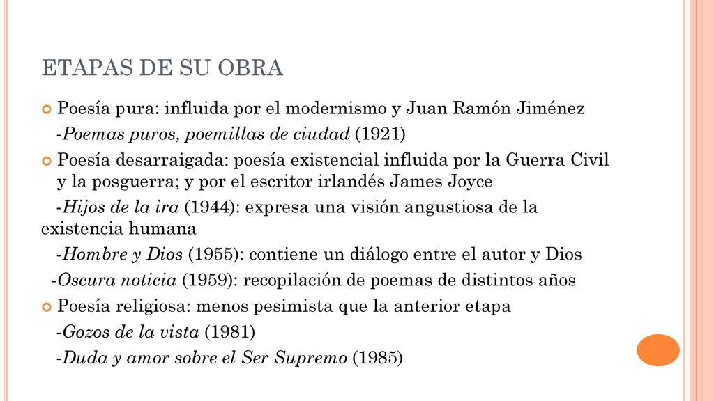 ETAPAS DE SU OBRA Poesía pura: influida por el modernismo y Juan Ramón Jiménez. -Poemas puros, poemillas de ciudad (1921)