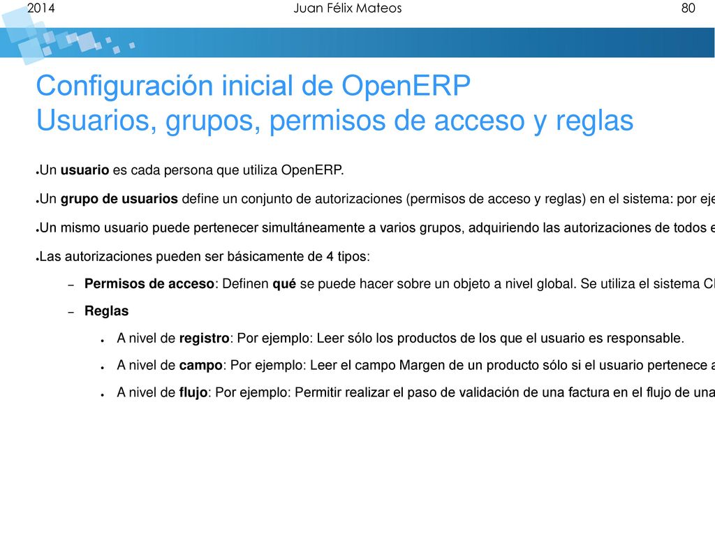 2014 Juan Félix Mateos. Configuración inicial de OpenERP Usuarios, grupos, permisos de acceso y reglas.