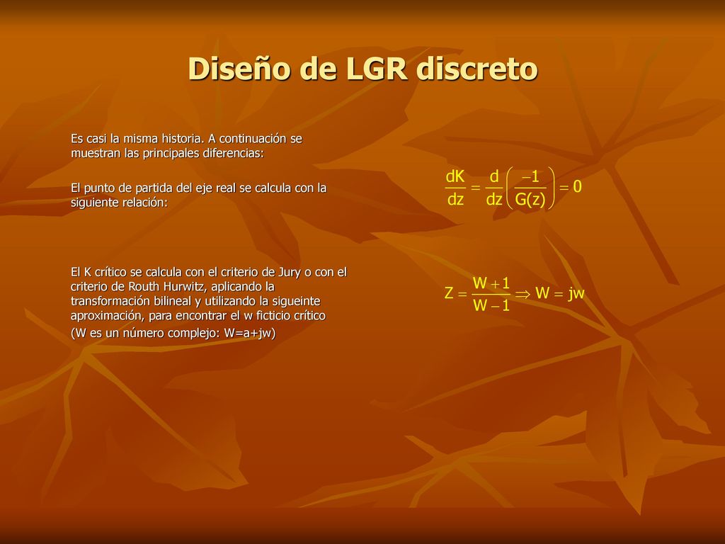 Diseño de LGR discreto Es casi la misma historia. A continuación se muestran las principales diferencias: