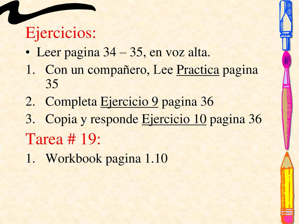Ejercicios: Tarea # 19: Leer pagina 34 – 35, en voz alta.
