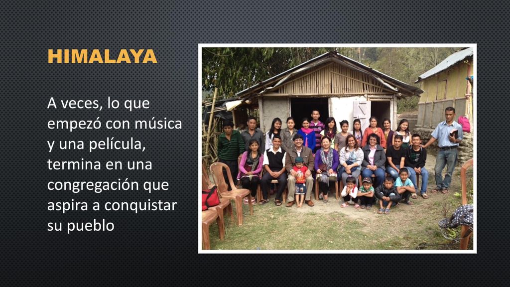 HIMALAYA A veces, lo que empezó con música y una película, termina en una congregación que aspira a conquistar su pueblo.