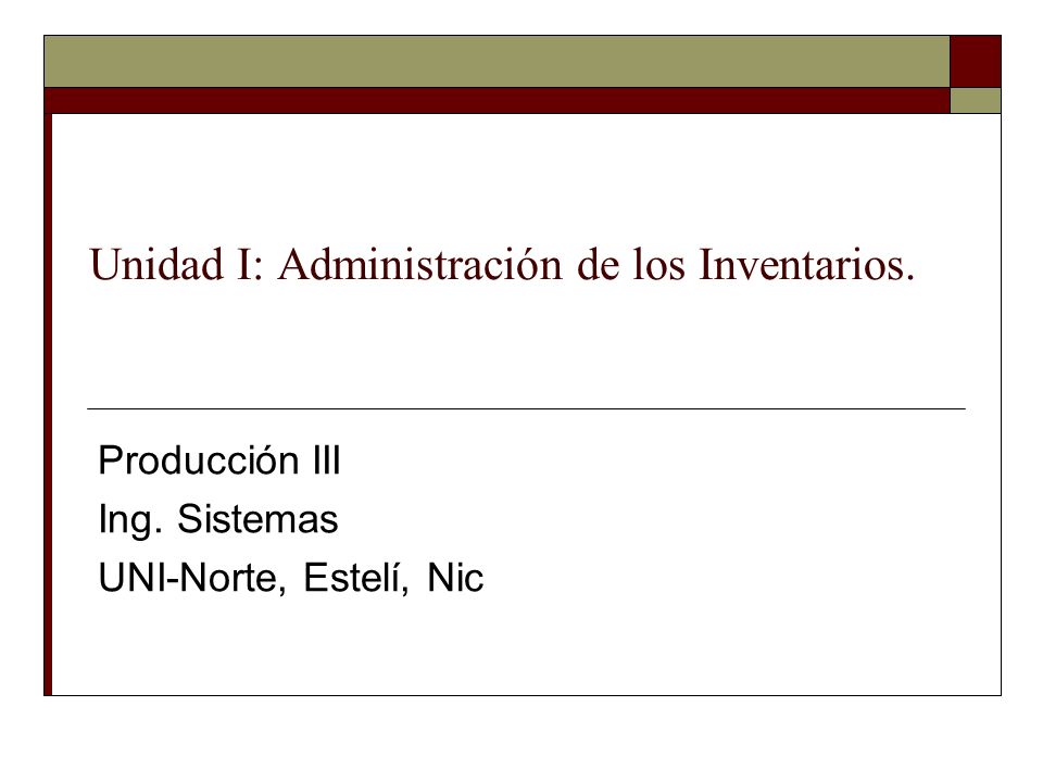 Unidad I: Administración de los Inventarios.