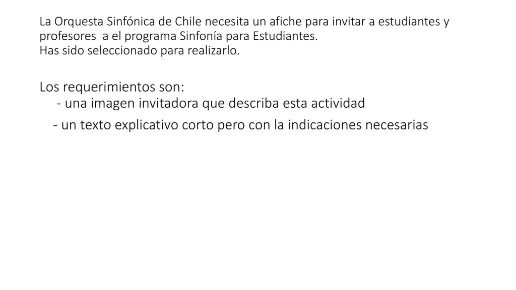 La Orquesta Sinfónica de Chile necesita un afiche para invitar a estudiantes y profesores a el programa Sinfonía para Estudiantes. Has sido seleccionado para realizarlo.