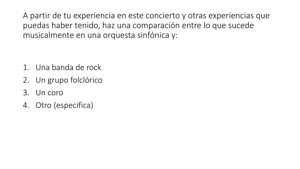A partir de tu experiencia en este concierto y otras experiencias que puedas haber tenido, haz una comparación entre lo que sucede musicalmente en una orquesta sinfónica y: