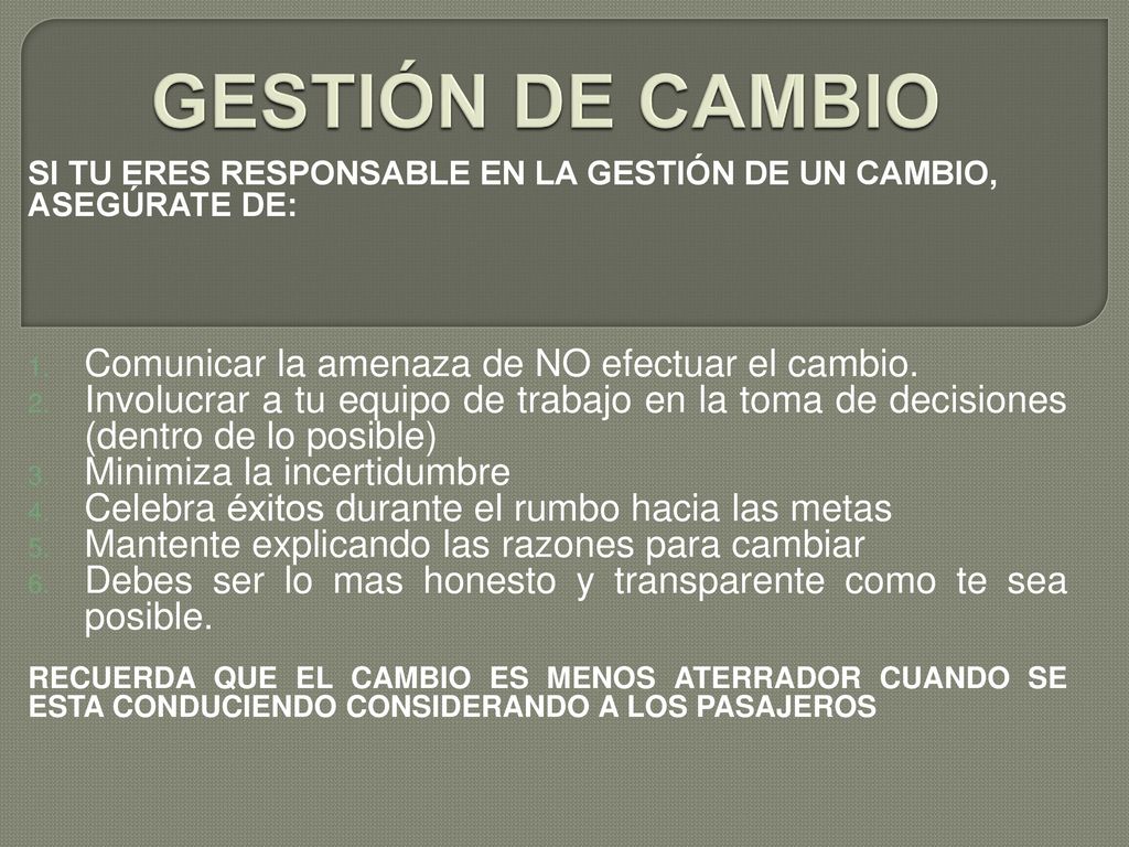 GESTIÓN DE CAMBIO Comunicar la amenaza de NO efectuar el cambio.