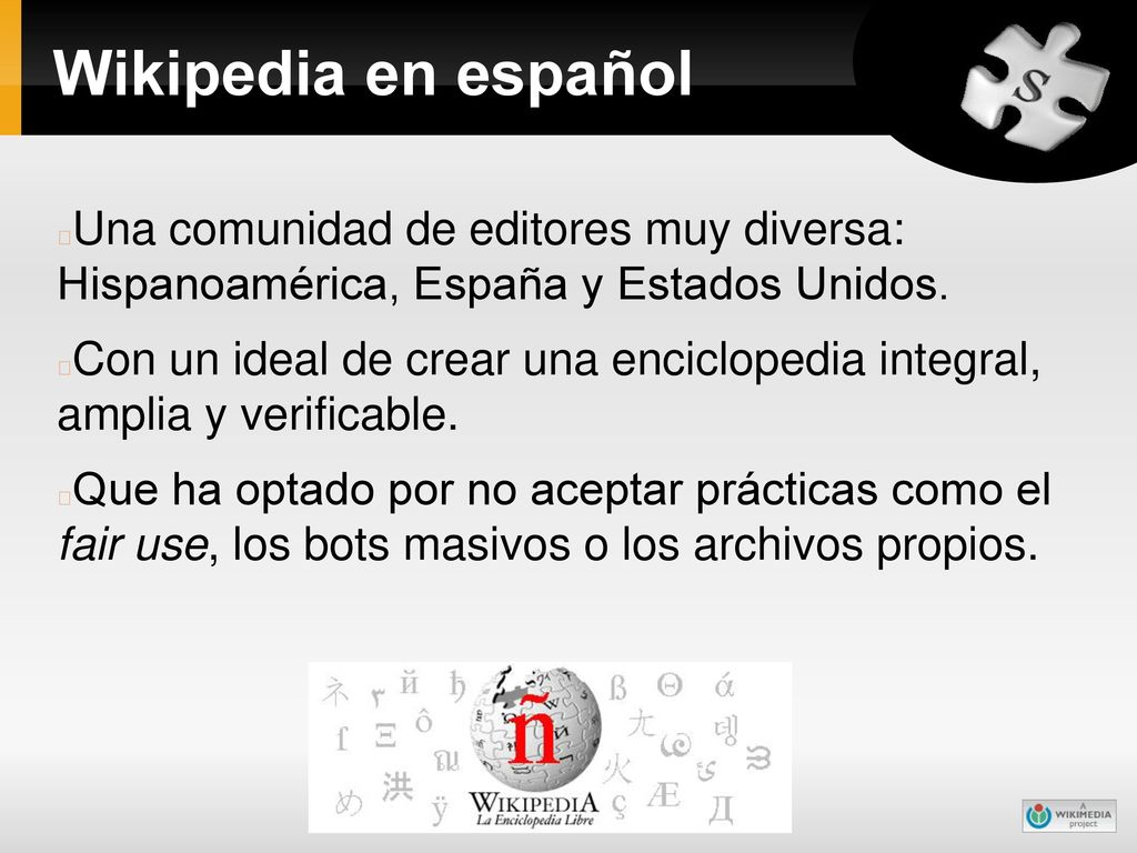 Wikipedia en español Una comunidad de editores muy diversa: Hispanoamérica, España y Estados Unidos.