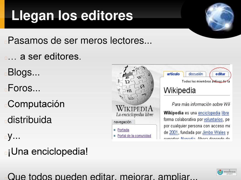 Llegan los editores Pasamos de ser meros lectores... … a ser editores.
