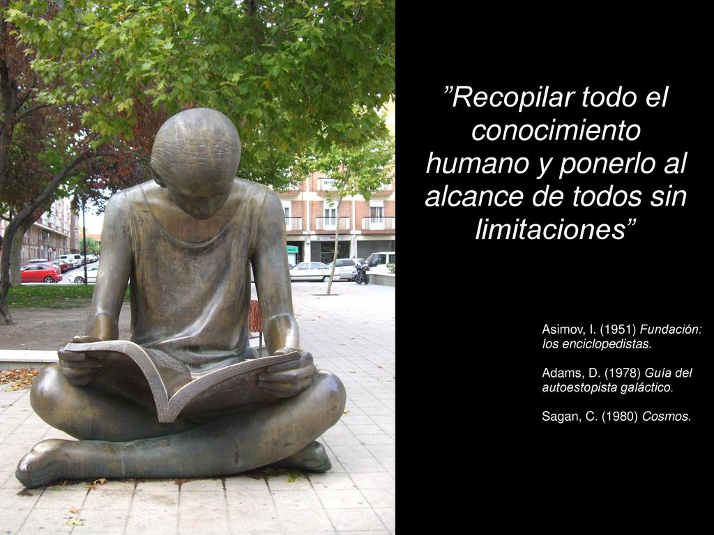 Recopilar todo el conocimiento humano y ponerlo al alcance de todos sin limitaciones