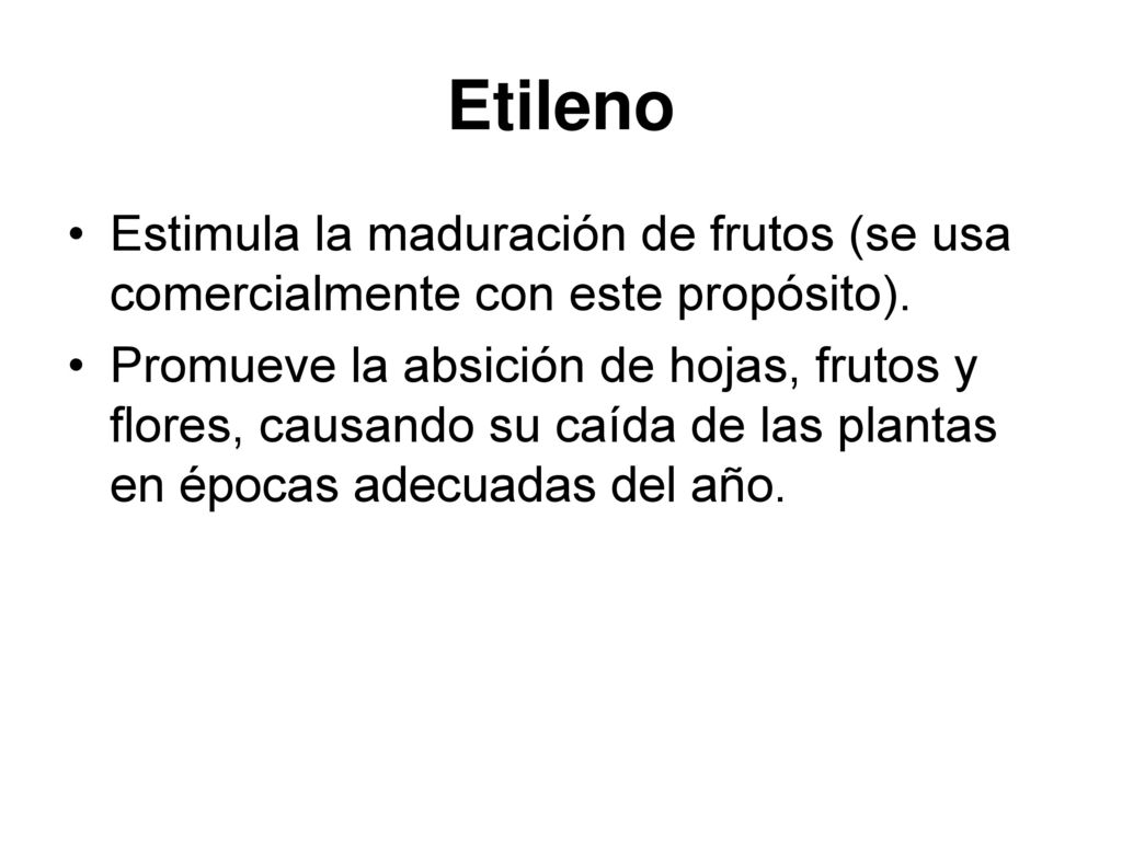 Etileno Estimula la maduración de frutos (se usa comercialmente con este propósito).