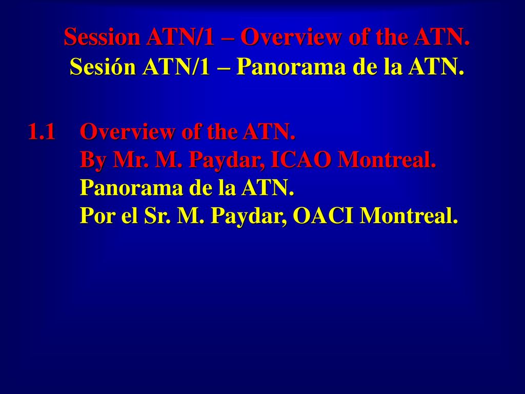 Session ATN/1 – Overview of the ATN. Sesión ATN/1 – Panorama de la ATN.