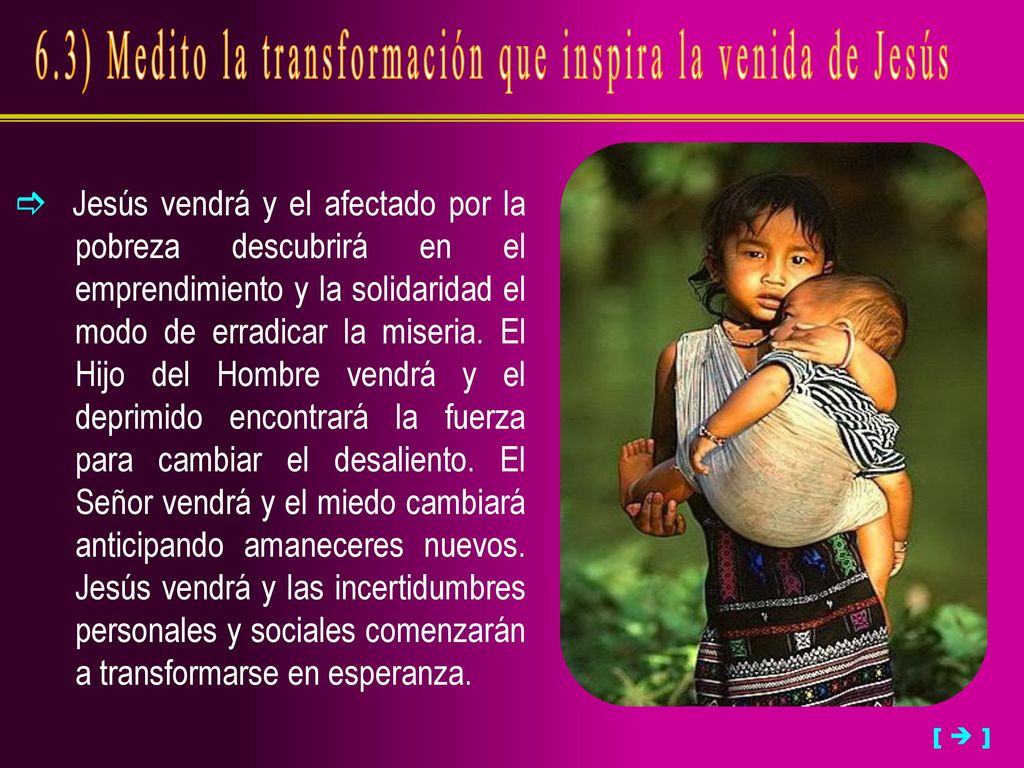 6.3) Medito la transformación que inspira la venida de Jesús