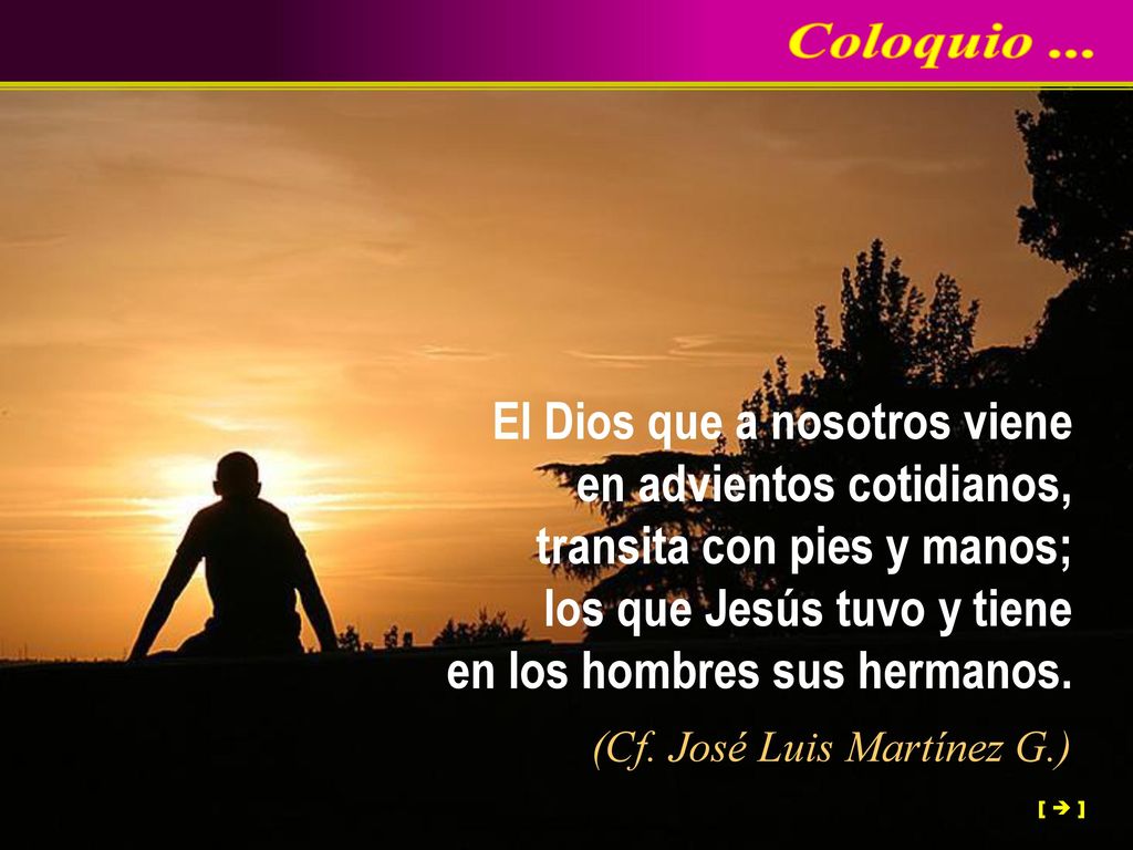 Coloquio ... El Dios que a nosotros viene en advientos cotidianos,