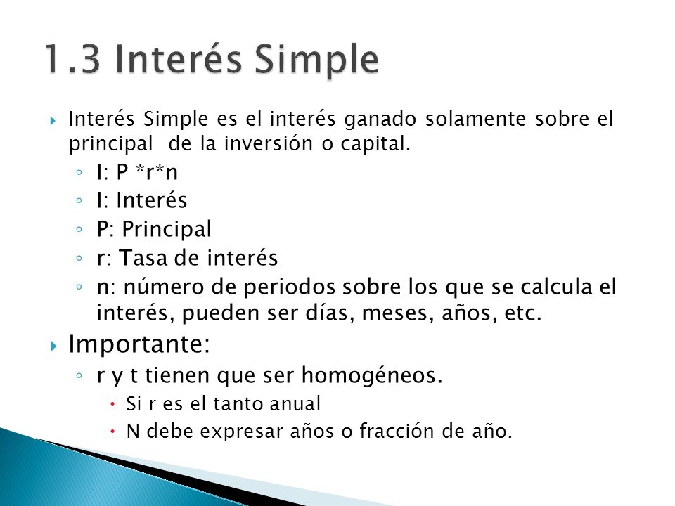 1.3 Interés Simple Importante: I: P *r*n I: Interés P: Principal